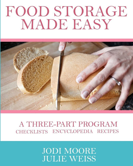 Food Storage Made Easy: A complete guide to planning, buying, and using your fo
