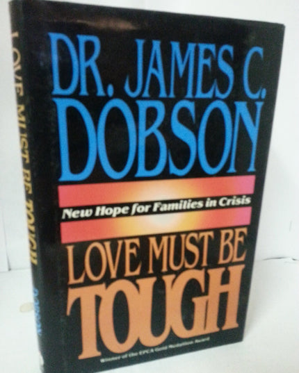 Love Must Be Tough: New Hope for Families in Crisis