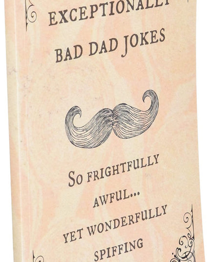 Exceptionally Bad Dad Jokes: So frightfully awful.. yet wonderfully spiffing