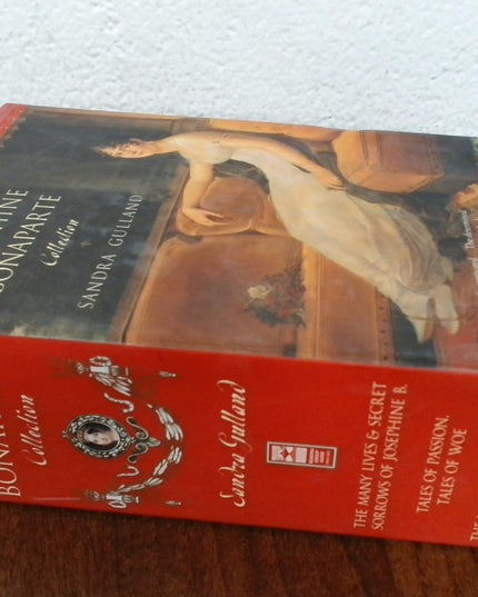The Josephine Bonaparte Collection: The Many Lives and Secret Sorrows of Joseph