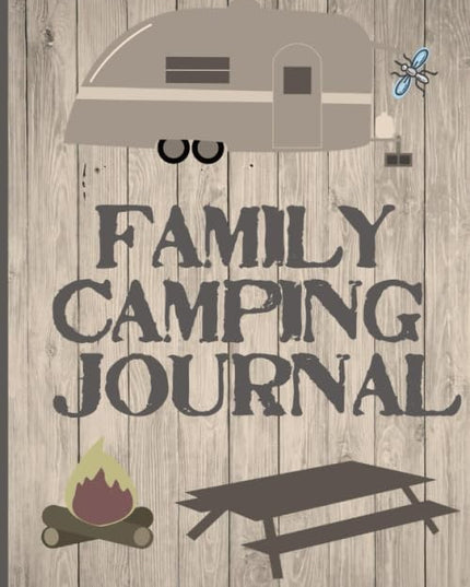Family Camping Journal: Perfect RV Journal/Camping Diary or Gift for Campers or