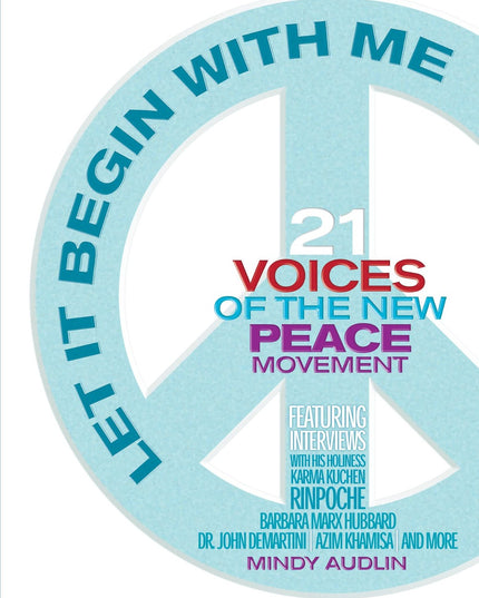 Let It Begin with Me: 21 Voices of the New Peace Movement