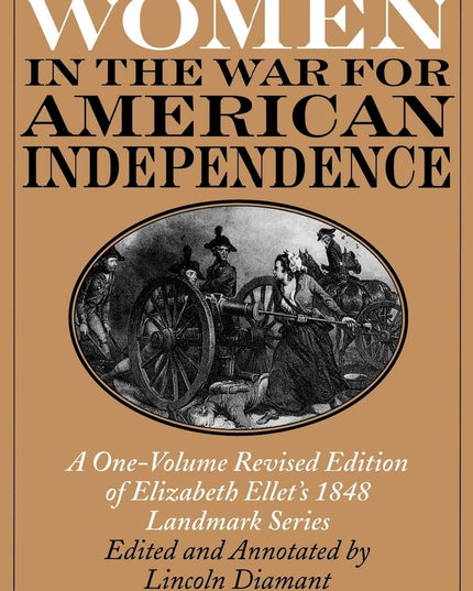 Revolutionary Women in the War for American Independence: A One-Volume Revised