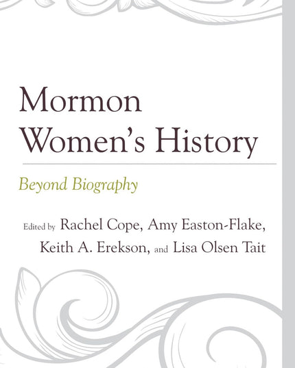 Mormon Women’s History: Beyond Biography (Fairleigh Dickinson University Press