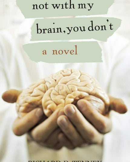 Not with my Brain, You Don't