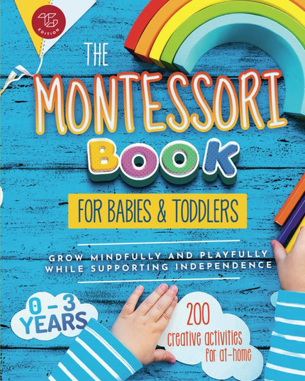The Montessori Book for Babies and Toddlers: 200 creative activities for at-hom