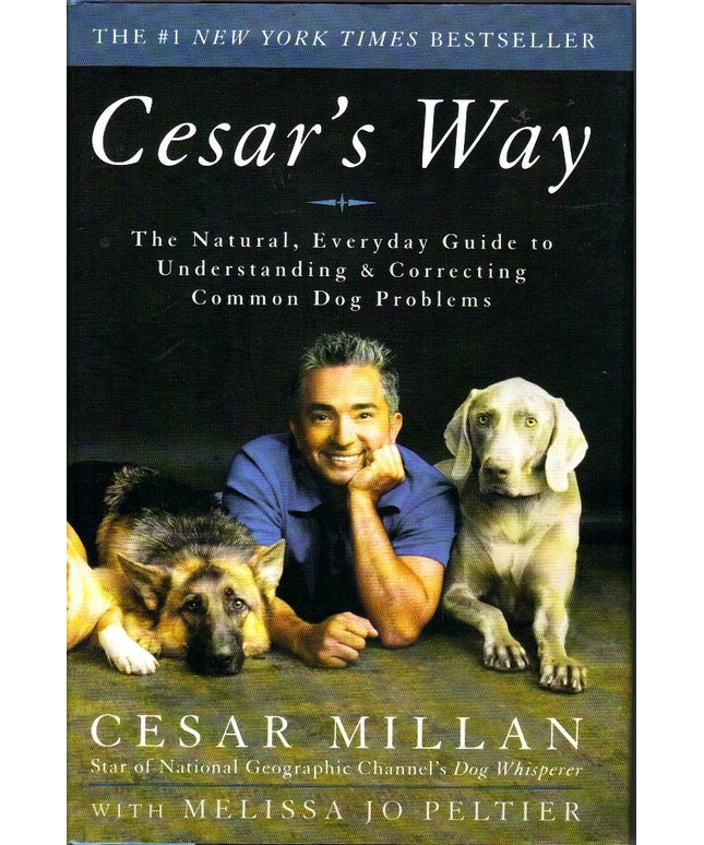 Cesar's Way: The Natural, Everyday Guide to Understanding and Correcting Common