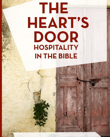 The Heart's Door: Hospitality in the Bible (The Doorway Documents)
