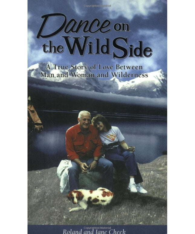 Dance on the Wild Side: A True Story of Love Between Man and Woman and Wilderne