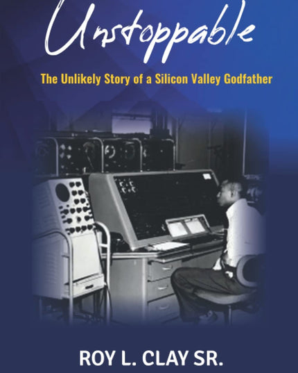 Unstoppable: The Unlikely Story of a Silicon Valley Godfather