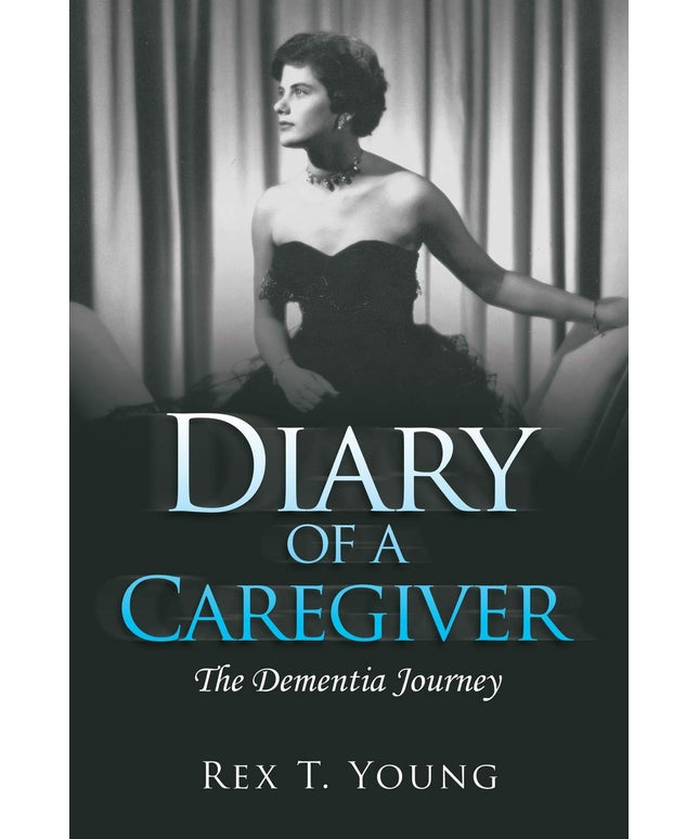 Diary of a Caregiver: The Dementia Journey