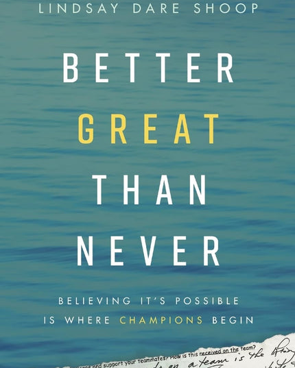 Better Great Than Never: Believing It's Possible Is Where Champions Begin