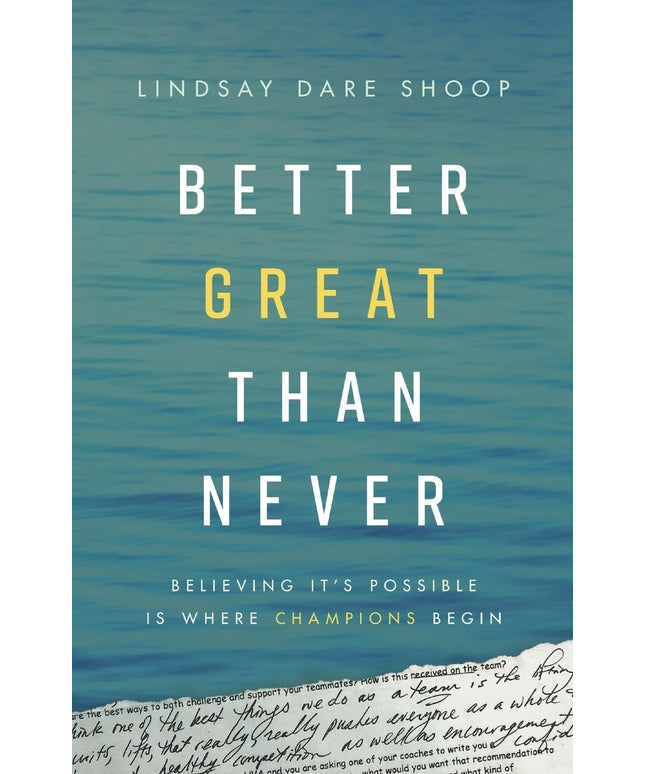 Better Great Than Never: Believing It's Possible Is Where Champions Begin
