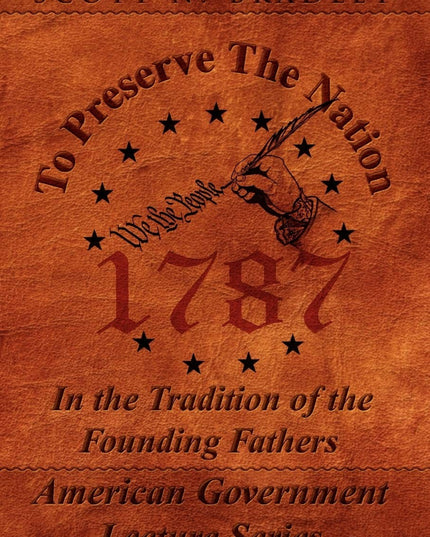 To Preserve The Nation: In the Tradition of the Founding Fathers