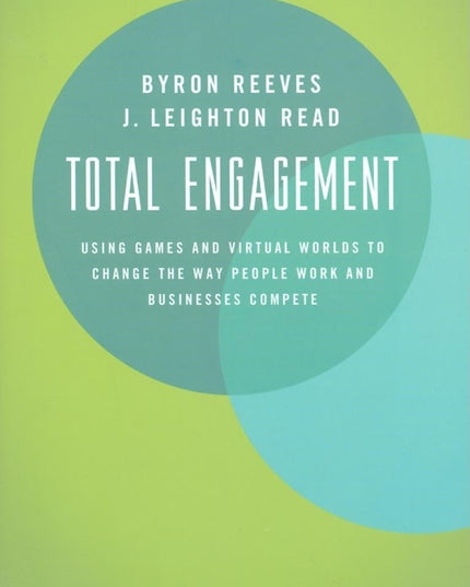 Total Engagement: How Games and Virtual Worlds Are Changing the Way People Work