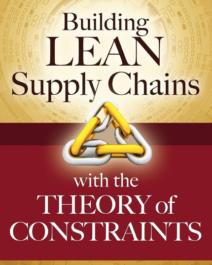 Building Lean Supply Chains with the Theory of Constraints