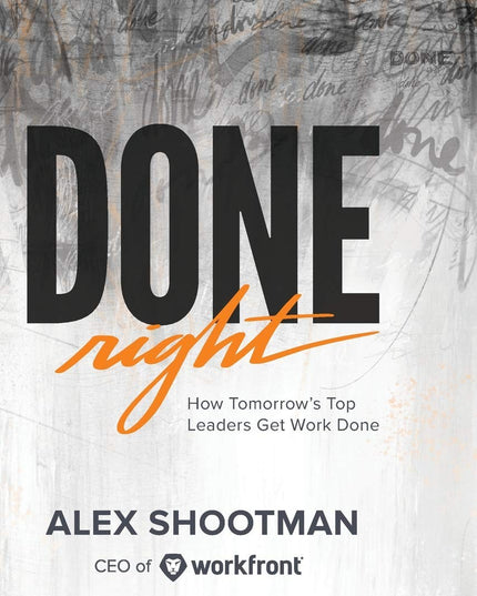Done Right: How Tomorrow's Top Leaders Get Stuff Done