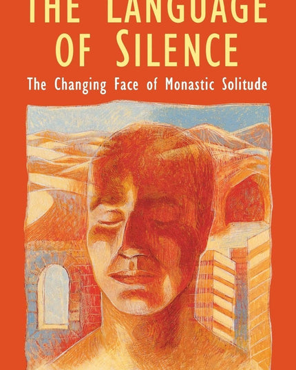 The Language of Silence : The Changing Face of Monastic Solitude
