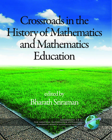 Crossroads in History of Mathematics and Mathematics Education (The Montana Mat