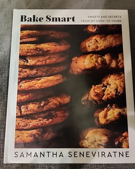 Bake Smart : Sweets and Secrets from My Oven to Yours by Samantha Seneviratne...