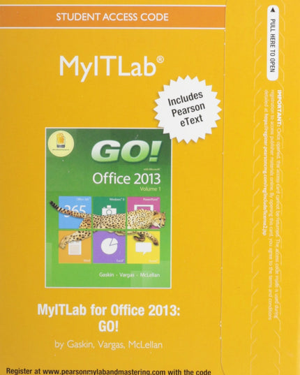 GO! with Office 2013 Volume 1 and MyITLab with Pearson eText Access Card and Of