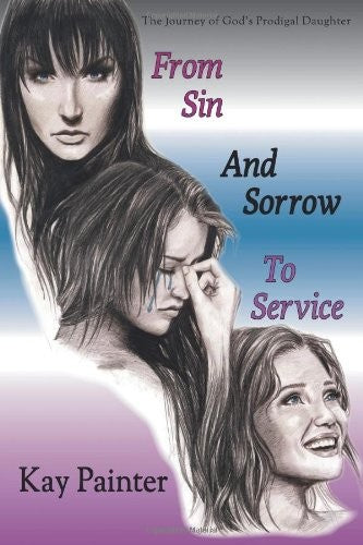 From Sin and Sorrow to Service: The Journey of God's Prodigal Daughter