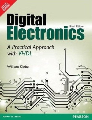 Digital Electronics: A Practical Approach with VHDL 9th Ed. By William Kleitz (