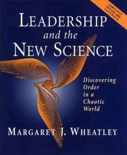 Leadership and the New Science: Discovering Order in a Chaotic World (Revised a