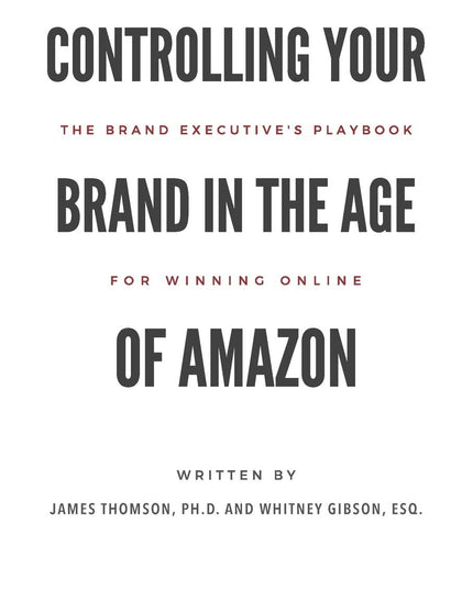 Controlling Your Brand in the Age of Amazon: The Brand Executive’s Playbook For