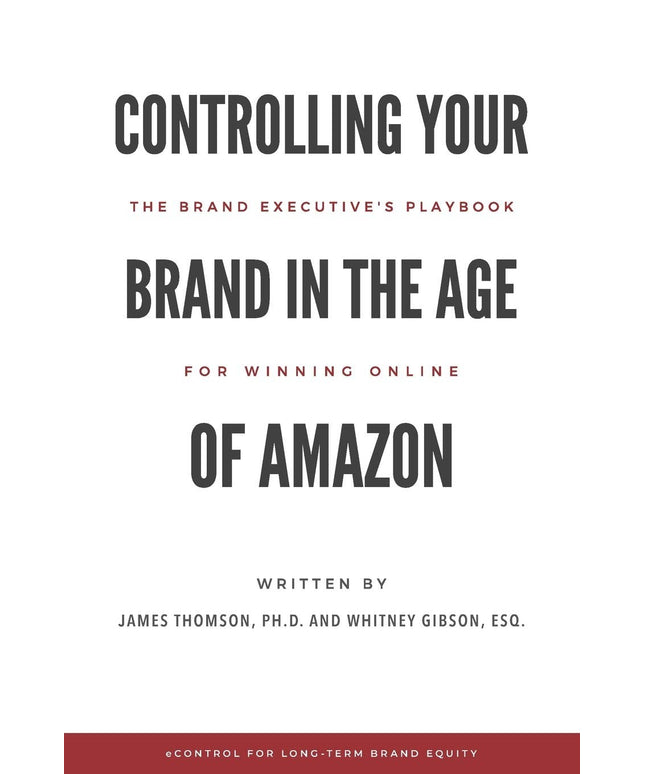 Controlling Your Brand in the Age of Amazon: The Brand Executive’s Playbook For