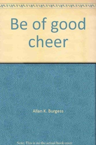 Be of good cheer