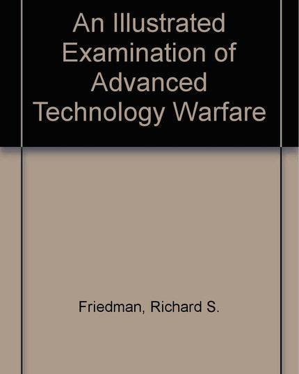 An Illustrated Examination of Advanced Technology Warfare: A Detailed Study of