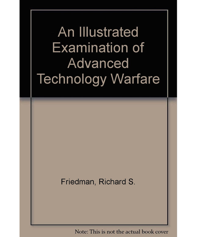 An Illustrated Examination of Advanced Technology Warfare: A Detailed Study of