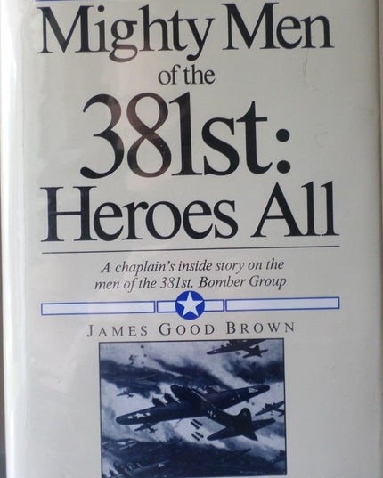 The Mighty Men of the 381st: Heroes All