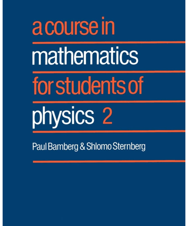 A Course in Mathematics for Students of Physics: Volume 2