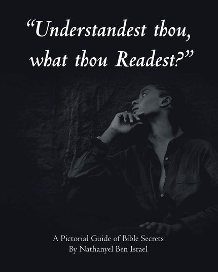 "Understandest Thou, What Thou Readest?": A Pictorial Guide of Bible Secrets