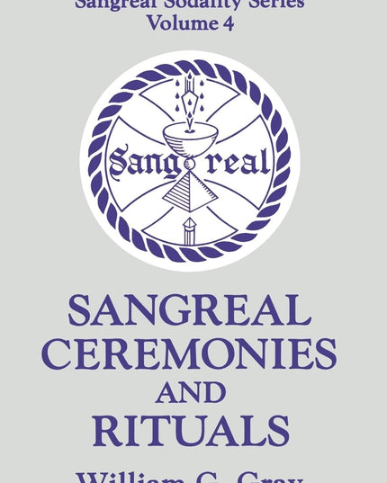 Sangreal Ceremonies and Ritual (Sangreal Sodality Series)