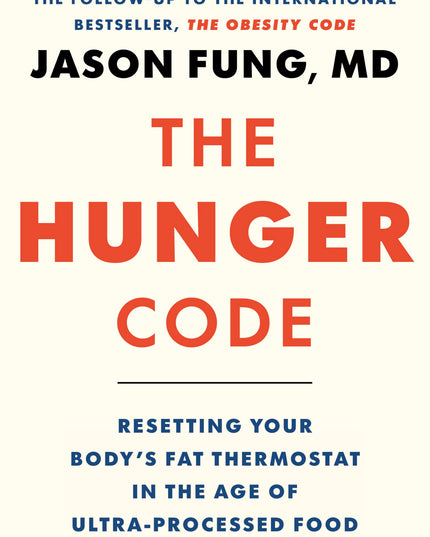 The Hunger Code: Resetting Your Body's Fat Thermostat in the Age of Ultra-Proce
