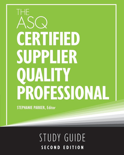 The ASQ Certified Supplier Quality Professional Study Guide