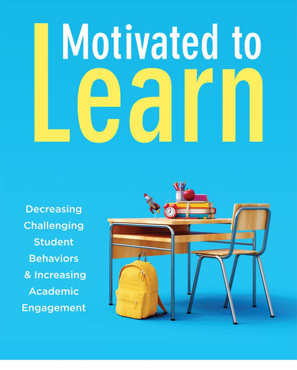 Motivated to Learn: Decreasing Challenging Student Behaviors and Increasing Aca
