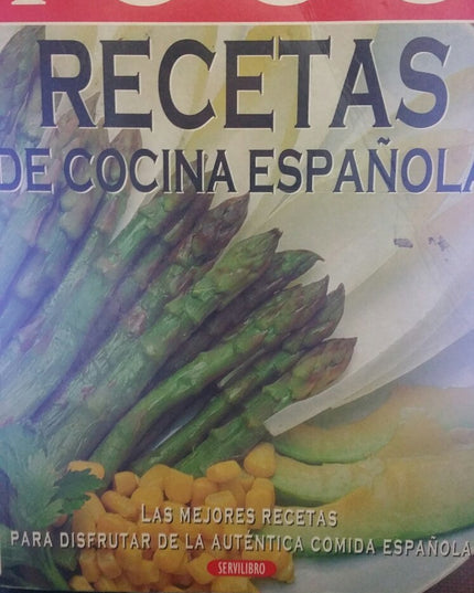 1000 RECETAS DE COCINA ESPAÑOLA LAS MEJORES RECETAS PARA DIFRUTAR DE LA AUTENTI