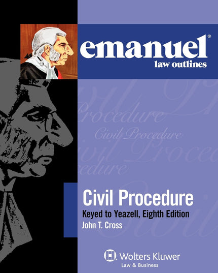 Civil Procedure: Keyed to Yeazell, Eighth Edition (Emanuel Law Outlines)