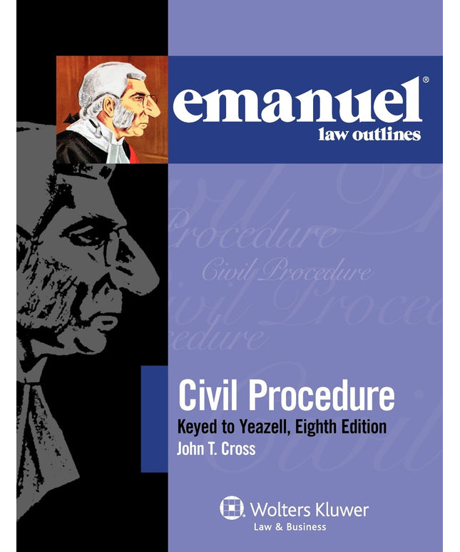 Civil Procedure: Keyed to Yeazell, Eighth Edition (Emanuel Law Outlines)