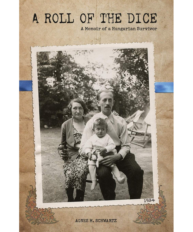 A Roll of the Dice: A Memoir of a Hungarian Survivor