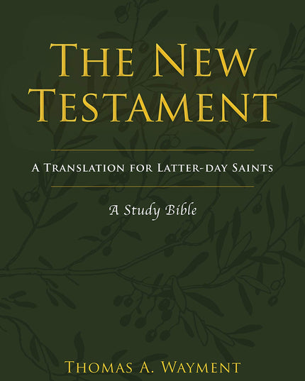 The New Testament: A Translation for Latter-day Saints