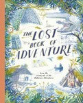 Lost Book of Adventure : From the Notebooks of the Unknown Adventurer by Unknown