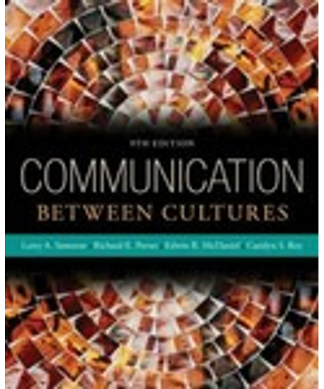 Communication Between Cultures by Larry A. Samovar, Edwin R. McDaniel,...