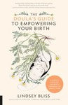 Doula's Guide to Empowering Your Birth : A Complete Labor and Childbirth...