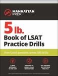 Manhattan Prep 5 lb. Ser.: 5 Lb. Book of LSAT Practice Drills : Over 5,000...