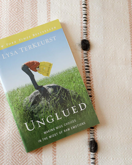 Unglued: Making Wise Choices in the Midst of Raw Emotions